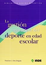 GESTION MUNICIPAL DEL DEPORTE EDAD ESCOLAR, LA | 9788497290678 | ORTS DELGADO, FRANCISCO J.