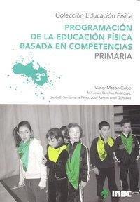 PROGRAMACION EDUCACION FISICA PRIMARIA VOL 3 | 9788497292535 | MAZÓN COBO, VÍCTOR/SANTAMARTA PÉREZ, JESÚS EDUARDO/SÁNCHEZ RODRIGUEZ, Mª JESÚS/URIEL GONZÁLEZ, JOSÉ 
