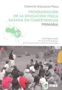 PROGRAMACION EDUCACION FISICA PRIMARIA VOL 6 | 9788497292566 | MAZÓN COBO, VÍCTOR/SANTAMARTA PÉREZ, JESÚS EDUARDO/SÁNCHEZ RODRIGUEZ, Mª JESÚS/URIEL GONZÁLEZ, JOSÉ 