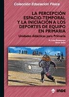 PERCEPCION ESPACIO-TEMPORAL Y LA INICIACION DEPORTES EQUIPO | 9788497290425 | RIVADENEYRA, Mª LUISA/SICILIA, ÁLVARO