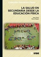 SALUD EN SECUNDARIA DESDE LA EDUCACION FISICA | 9788497290456 | PEREZ, ISAAC J. / DELGADO, MANUEL