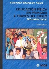 EDUCACIÓN FÍSICA PRIMARIA A TRAVES DEL JUEGO 2O CICLO | 9788497291996 | GRUPO LA TARUSA