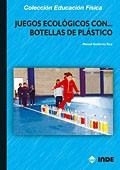 JUEGOS ECOLOGICOS CON BOTELLAS PLASTICO | 9788497290821 | GUTIERREZ TOCA, MANUEL
