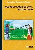 JUEGOS ECOLOGICOS CON PALOS Y VARAS | 9788497290692 | GUTIERREZ TOCA, MANUEL