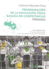 PROGRAMACION EDUCACION FISICA PRIMARIA VOL 4 BASADA COMPETENCIAS | 9788497292542 | MAZÓN COBO, VÍCTOR/SANTAMARTA PÉREZ, JESÚS EDUARDO/SÁNCHEZ RODRIGUEZ, Mª JESÚS/URIEL GONZÁLEZ, JOSÉ 