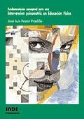 FUNDAMENTACION CONCEPTUAL INTERVENCION PSICOMOTRIZ EDUCACIÓN FÍSICA | 9788497290197 | PASTOR PRADILLO, JOSE LUIS