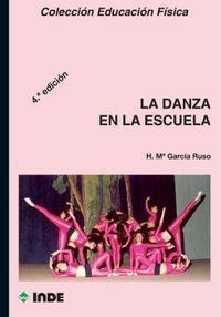 DANZA EN LA ESCUELA, LA (4ªED) | 9788497291682 | GARCIA RUSO, HERMINIA MARIA