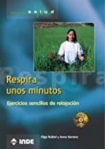 RESPIRA UNOS MINUTOS EJERCICIOS SENCILLOS RELAJACION | 9788495114594 | RUIBAL / SERRANO