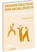 UNIDADES DIDACTICAS BACHILLERATO III : EXPRESIÓN CORPORAL | 9788487330933 | MONTESINOS AYALA, DIEGO