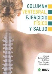 COLUMNA VERTEBRAL EJERCICIO FISICO Y SALUD | 9788497291736 | CASIMIRO ANDÚJAR, ANTONIO JESÚS/MUYOR RODRÍGUEZ, JOSÉ MARÍA