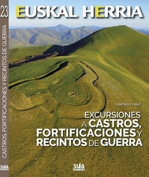EUSKAL HERRIA. EXCURSIONES A 23 CASTROS, FORTIFICACIONES Y RECINTOS DE GUERRA | 9788482166506 | YANIZ, SANTIAGO
