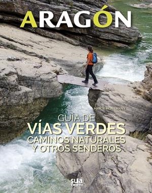 ARAGON. GUIA DE VIAS VERDES, CAMINOS NATURALES... | 9788482166681 | MONTMANY, MARTA