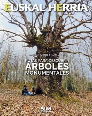 EUSKAL HERRIA : RUTAS PARA DESCUBRIR 27 ARBOLES MONUMENTALES | 9788482166872 | RUBINES, JONATHAN / VILLOTA, MARTA