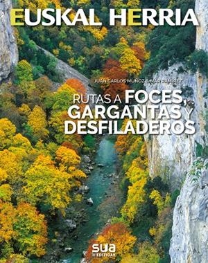 EUSKAL HERRIA. RUTAS A FOCES, GARGANTAS Y DESFILADEROS | 9788482166735 | MUÑOZ, JUAN CARLOS / RAMÍREZ, MAR