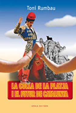 COLLA DE LA PLATJA I EL FUTUR DE CATALUNYA, LA | 9788492408023 | RUMBAU, TONI