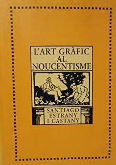 ART GRAFIC AL NOUCENTISME, L' | 9788495351104 | ESTRANY I CASTAN, SANTIAGO