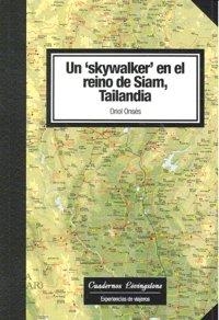 SKYWALKER EN EL REINO DE SIAM TAILANDIA, UN | 9788493700737 | ONSES, ORIOL