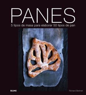 PANES. 5 TIPOS DE MASA PARA ELABORAR 50 TIPOS DE PAN | 9788480769150 | BERTINET, RICHARD