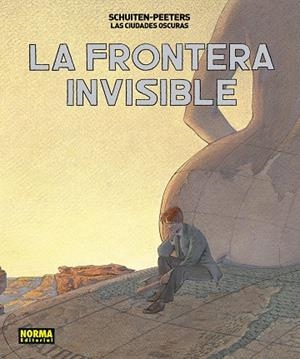 CIUDADES OSCURAS, LAS. LA FRONTERA INVISIBLE (INTEGRAL) | 9788467931686 | PEETERS, BENOÎT / SCHUITEN, FRANÇOIS