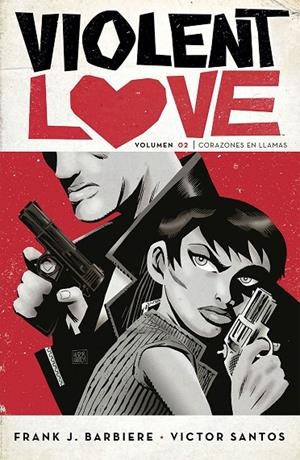 VIOLENT LOVE 02 : CORAZONES EN LLAMAS | 9788467933086 | BARBIERE / SANTOS, VICTOR