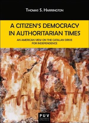 A CITIZEN'S DEMOCRACY IN AUTHORITARIAN TIMES | 9788491343523 | HARRINGTON, THOMAS S.