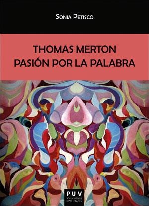 THOMAS MERTON. PASIÓN POR LA PALABRA | 9788491343714 | PETISCO MARTÍNEZ, SONIA
