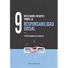 9 NECESARIOS DEBATES SOBRE LA RESPONSABILIDAD SOCIAL. 87 REFLEXIONES DE EXPERTOS | 9788490457788 | LAFUENTE DURÁN, DAVID