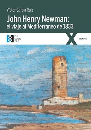 JOHN HENRY NEWMAN : EL VIAJE AL MEDITERRÁNEO DE 1833 | 9788490559444 | GARCIA RUIZ, VICTOR