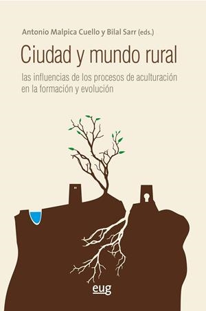 CIUDAD Y MUNDO RURA L: LAS INFLUENCIAS DE LOS PROCESOS DE ACULTURACIÓN EN LA FORMACIÓN Y EVOLUCIÓN | 9788433862693 | MALPICA CUELLO, ANTONIO