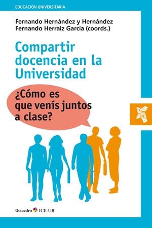 COMPARTIR DOCENCIA EN LA UNIVERSIDAD | 9788417667122 | HRRNÁNDEZ Y HERNÁNDEZ, FERNANDO/HERRAIZ GARCÍA, FERNANDO