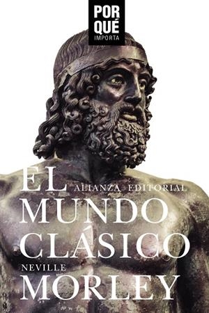 MUNDO CLÁSICO, EL : ¿POR QUÉ IMPORTA? | 9788491813910 | MORLEY, NEVILLE