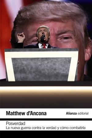 POSVERDAD : LA NUEVA GUERRA EN TORNO A LA VERDAD Y CÓMO COMBATIRLA | 9788491813972 | D'ANCONA, MATTHEW