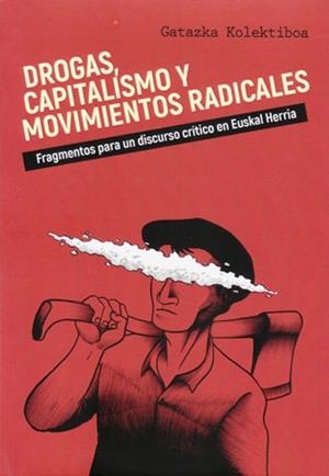 DROGAS, CAPITALISMO Y MOVIMIENTOS SOCIALES | 9788494167355 | GATAZKA KOLEKTIBOA