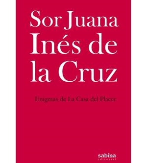 ENIGMAS DE LA CASA DEL PLACER | 9788494703393 | SOR JUANA INÉS DE LA CRUZ
