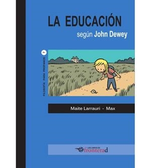 EDUCACIÓN SEGÚN DEWEY, LA | 9788494542671 | LARRAURI, MAITE