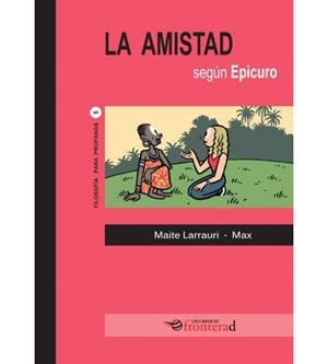 AMISTAD SEGÚN EPICURO, LA | 9788494542633 | LARRAURI, MAITE