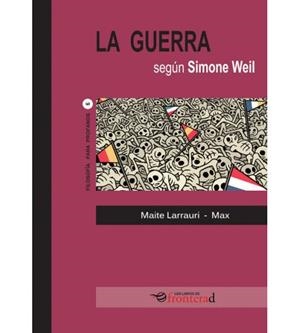 GUERRA SEGÚN SIMONE WEIL, LA | 9788494542657 | LARRAURI, MAITE