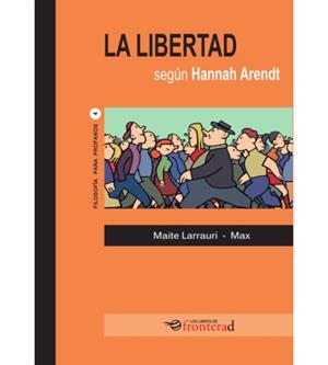 LIBERTAD SEGÚN ARENDT, LA | 9788494542626 | LARRAURI, MAITE