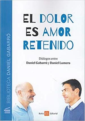 DOLOR ES AMOR RETENIDO, EL | 9788416680528 | GABARRÓ, DANIEL / LUMERA, DANIEL