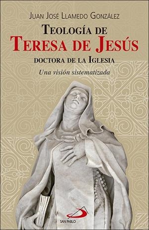TEOLOGÍA DE TERESA DE JESÚS | 9788428555968 | LLAMEDO GONZÁLEZ, JUÁN JOSÉ