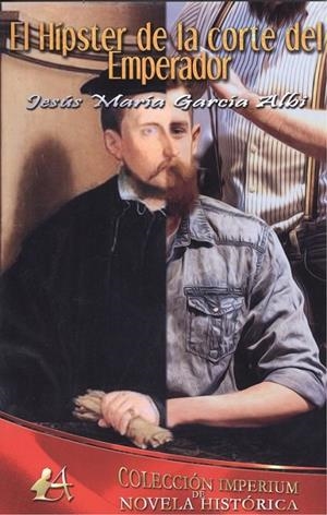 HIPSTER DE LA CORTE DEL EMPERADOR, EL | 9788417362980 | GARCÍA ALBI, JESÚS MARÍA