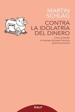 CONTRA LA IDOLATRÍA DEL DINERO | 9788432150227 | SCHLAG, MARTIN