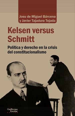 KELSEN VERSUS SCHMITT | 9788417134495 | DE MIGUEL BÁRCENA, JOSU / TAJADURA TEJADA, JAVIER