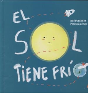 SOL TIENE FRÍO, EL | 9788494808531 | ORDOÑEZ, RAFA / COS, PATRICIA DE