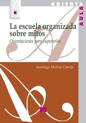ESCUELA ORGANIZADA SOBRE MITOS, LA | 9788471338341 | MOLINA GARCÍA, SANTIAGO