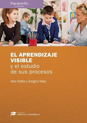 APRENDIZAJE VISIBLE Y EL ESTUDIO DE SUS PROCESOS, EL | 9788428338639 | HATTIE, JOHN / YATES, GREGORY