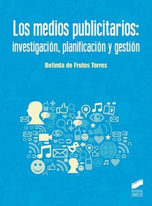 MEDIOS PUBLICITARIOS : INVESTIGACION, PLANIFICACION GESTION | 9788491712459 | DE FRUTOS TORRES, BELINDA