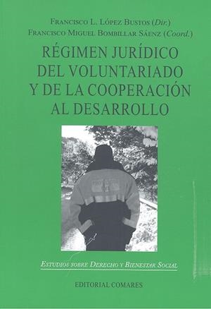 RÉGIMEN JURÍDICO DEL VOLUNTARIADO Y COOPERACIÓN AL DESARROLLO | 9788490453780 | LÓPEZ BUSTOS, FRANCISCO L. / BOMBILLAR SÁENZ, FRANCISCO MIGUEL