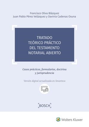 TRATADO TEÓRICO PRÁCTICO DEL TESTAMENTO NOTARIAL ABIERTO | 9788490903339 | OLIVA BLÁZQUEZ, FRANCISCO / PÉREZ VELÁZQUEZ, JUAN PABLO / CADENAS OSUNA, DAVINIA