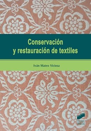CONSERVACION Y RESTAURACION DE TEXTILES | 9788491712480 | MATEO VICIOSA, IVAN